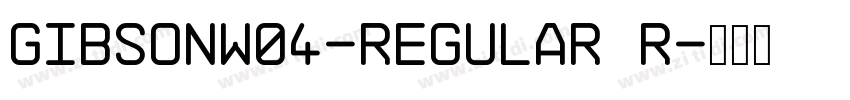 GibsonW04-Regular R字体转换